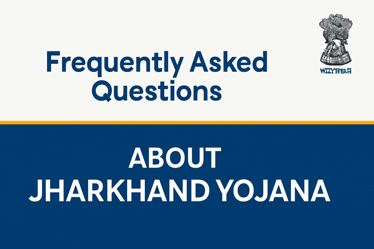 Frequently Asked Questions about Jharkhand Yojana