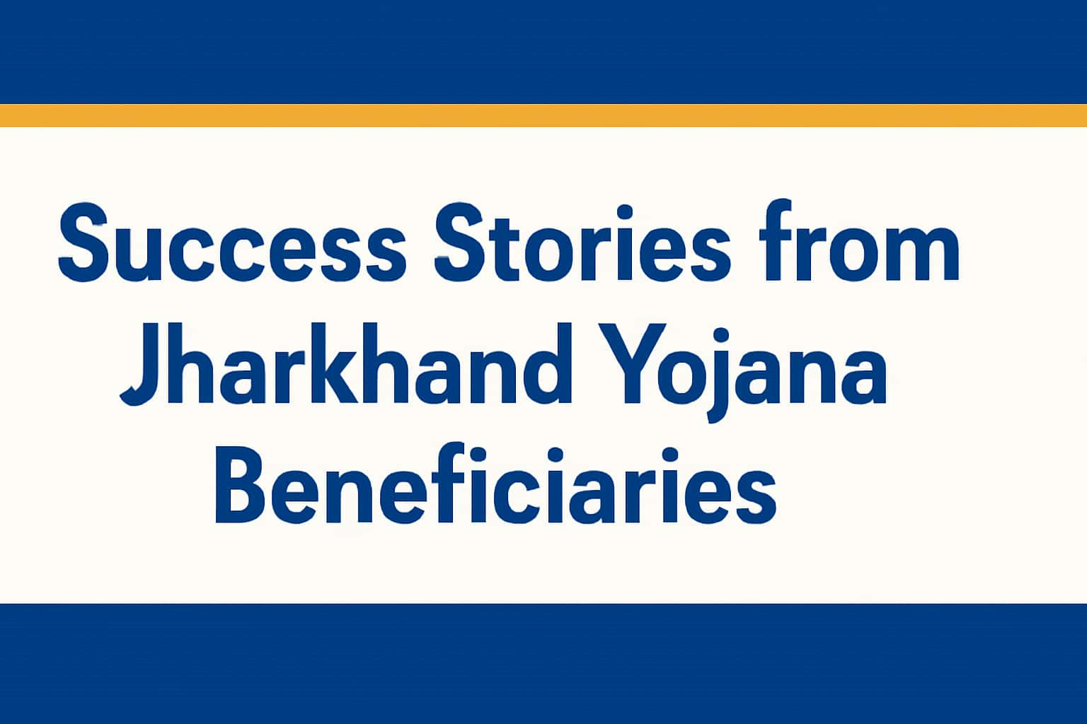 Success Stories from Jharkhand Yojana Beneficiaries